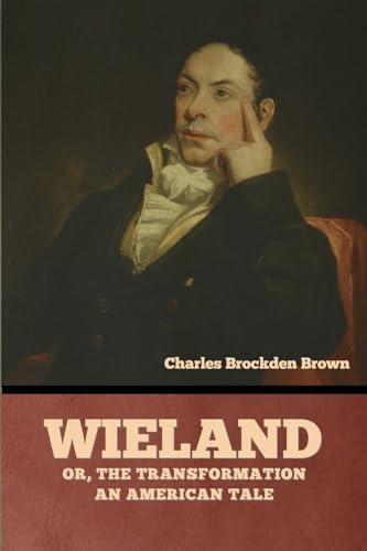 Wieland; Or, The Transformation: An American Tale von Bibliotech Press
